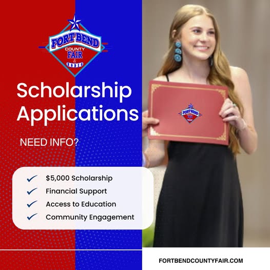 Fort Bend County Fair and Rodeo Scholarship Applications. Need Info? Checkmark, $5,000 Scholarship. Checkmark, Financial Support. Checkmark, Access to Education. Checkmark, Community Engagement